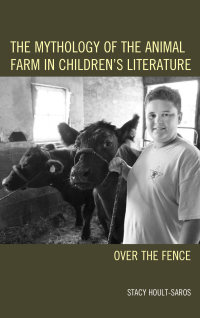 Omslagafbeelding: The Mythology of the Animal Farm in Children's Literature 9781498519779