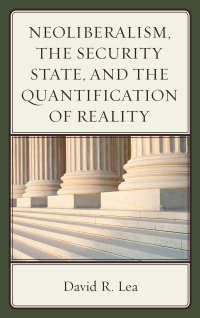 Imagen de portada: Neoliberalism, the Security State, and the Quantification of Reality 9781498520072
