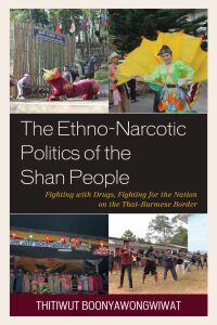 Omslagafbeelding: The Ethno-Narcotic Politics of the Shan People 9781498520164