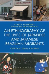 Omslagafbeelding: An Ethnography of the Lives of Japanese and Japanese Brazilian Migrants 9781498522595