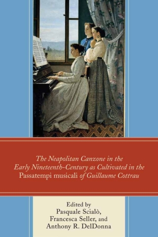Immagine di copertina: The Neapolitan Canzone in the Early Nineteenth Century as Cultivated in the Passatempi musicali of Guillaume Cottrau 1st edition 9781498523066