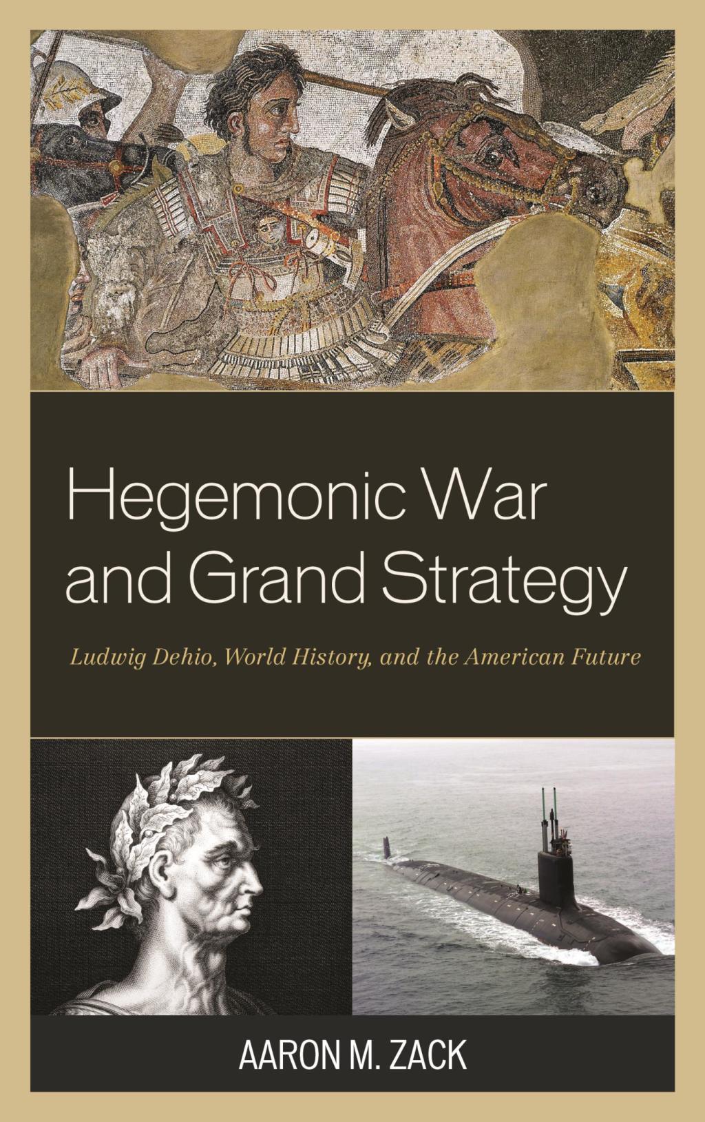 Hegemonic War and Grand Strategy Ludwig Dehio, World History, and the American Future