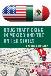 Cover image: Drug Trafficking in Mexico and the United States 9781498523615