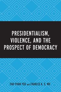 Cover image: Presidentialism, Violence, and the Prospect of Democracy 9781498524308