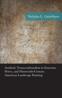 Omslagafbeelding: Aesthetic Transcendentalism in Emerson, Peirce, and Nineteenth-Century American Landscape Painting 9781498524537