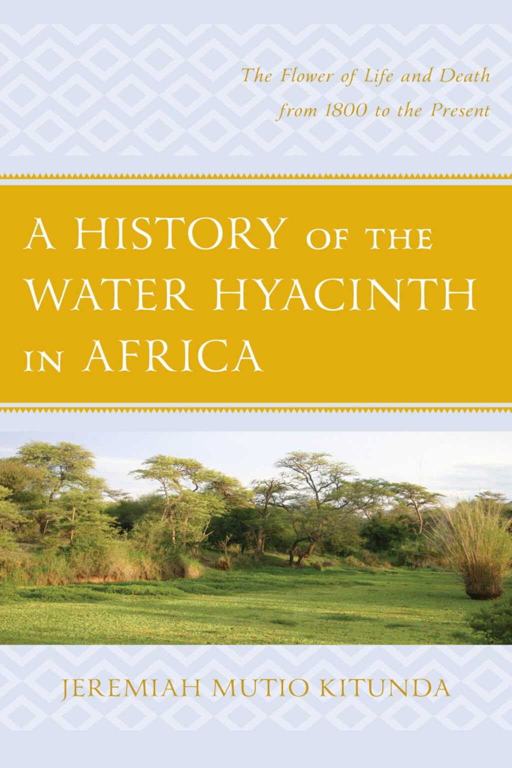 A History of the Water Hyacinth in Africa The Flower of Life and Death from 1800 to the Present