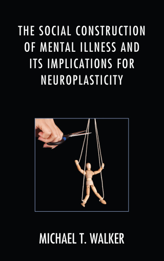 Cover image: The Social Construction of Mental Illness and Its Implications for Neuroplasticity 1st edition 9781498524834