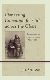 表紙画像: Pioneering Education for Girls across the Globe 9781498524872
