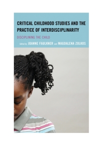 Imagen de portada: Critical Childhood Studies and the Practice of Interdisciplinarity 9781498525770