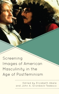 Imagen de portada: Screening Images of American Masculinity in the Age of Postfeminism 9781498525848