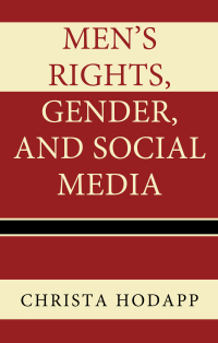 Cover image: Men's Rights, Gender, and Social Media 9781498526166