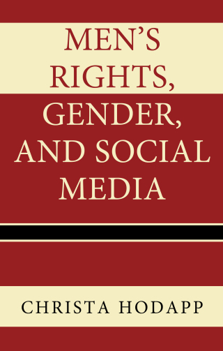Cover image: Men's Rights, Gender, and Social Media 1st edition 9781498526166