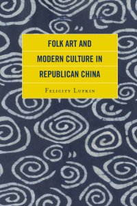 Cover image: Folk Art and Modern Culture in Republican China 9781498526302