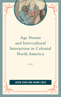 Omslagafbeelding: Age Norms and Intercultural Interaction in Colonial North America 9781498527088