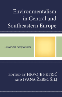Cover image: Environmentalism in Central and Southeastern Europe 9781498527644