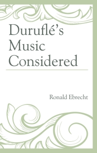 Imagen de portada: Duruflé's Music Considered 9781498527873