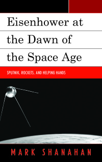 Omslagafbeelding: Eisenhower at the Dawn of the Space Age 9781498528146