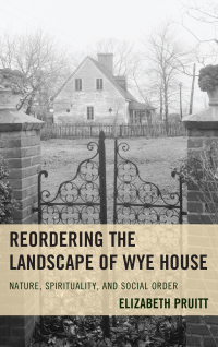 Omslagafbeelding: Reordering the Landscape of Wye House 9781498528238