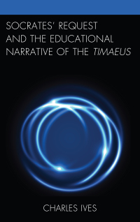Titelbild: Socrates’ Request and the Educational Narrative of the Timaeus 9781498528504