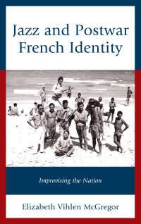 Cover image: Jazz and Postwar French Identity 9781498528764
