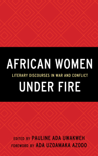 صورة الغلاف: African Women Under Fire 9781498529181