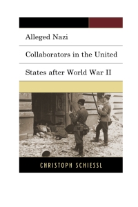 Omslagafbeelding: Alleged Nazi Collaborators in the United States after World War II 9781498529402