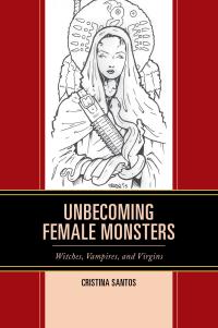 Cover image: Unbecoming Female Monsters 9781498529631