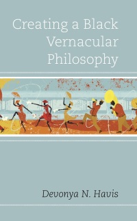 Cover image: Creating a Black Vernacular Philosophy 9781498530149