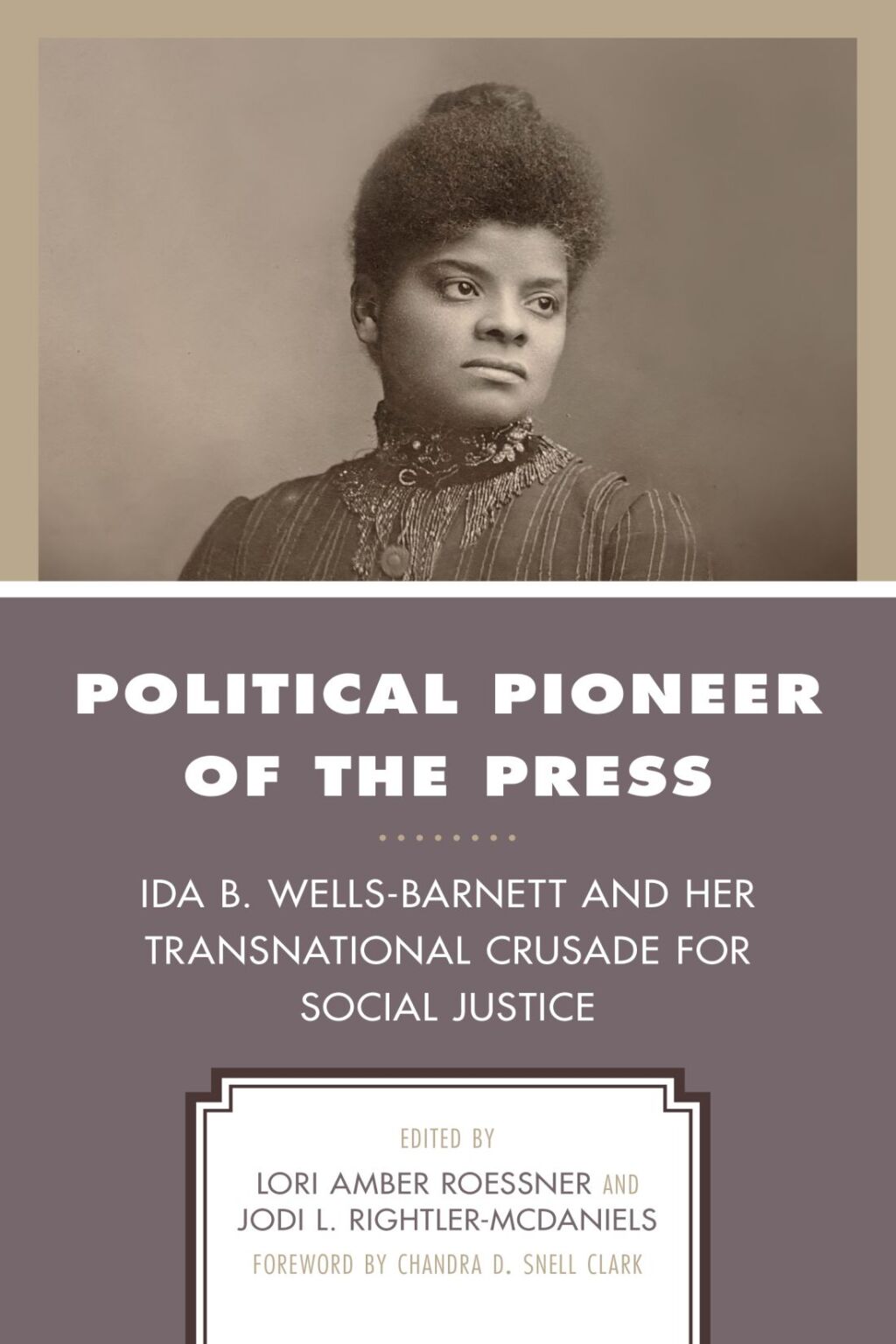 Political Pioneer of the Press Ida B. Wells-Barnett and Her Transnational Crusade for Social Justice
