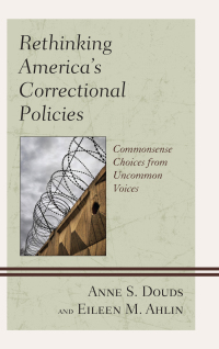 Omslagafbeelding: Rethinking America’s Correctional Policies 9781498530408