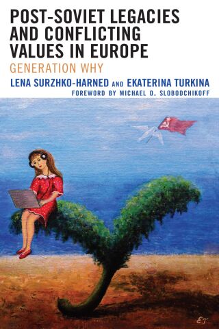 Cover image: Post-Soviet Legacies and Conflicting Values in Europe 9781498531979