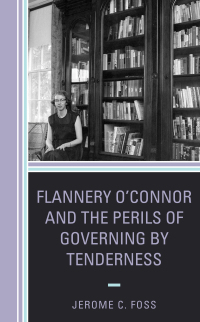 Titelbild: Flannery O’Connor and the Perils of Governing by Tenderness 9781498532594