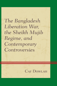 Cover image: The Bangladesh Liberation War, the Sheikh Mujib Regime, and Contemporary Controversies 9781498534185