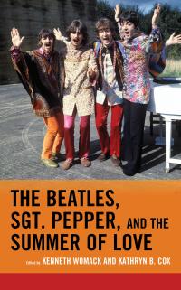 Imagen de portada: The Beatles, Sgt. Pepper, and the Summer of Love 9781498534734
