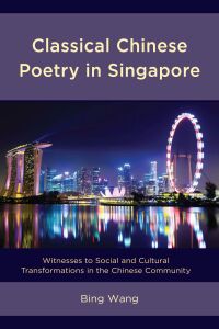 Omslagafbeelding: Classical Chinese Poetry in Singapore 9781498535151
