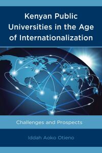 Cover image: Kenyan Public Universities in the Age of Internationalization 9781498536165
