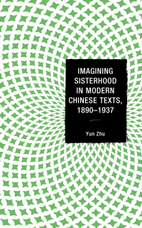 Omslagafbeelding: Imagining Sisterhood in Modern Chinese Texts, 1890–1937 9781498536295