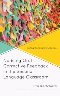 Imagen de portada: Noticing Oral Corrective Feedback in the Second Language Classroom 9781498536790