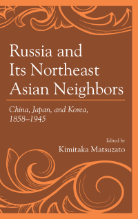 Cover image: Russia and Its Northeast Asian Neighbors 9781498537063