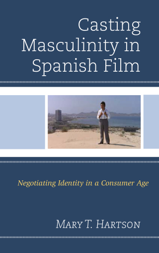 Cover image: Casting Masculinity in Spanish Film 1st edition 9781498537117