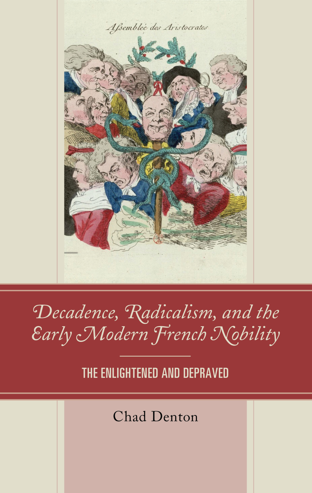 Decadence, Radicalism, and the Early Modern French Nobility The Enlightened and Depraved
