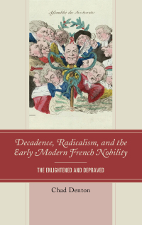 Omslagafbeelding: Decadence, Radicalism, and the Early Modern French Nobility 9781498537261
