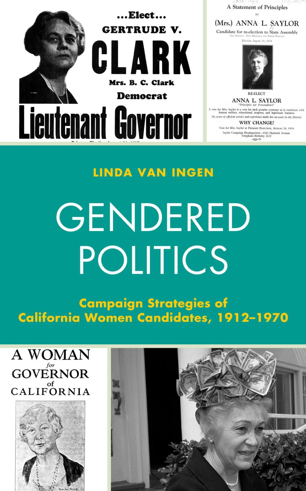 Gendered Politics Campaign Strategies of California Women Candidates, 1912–1970