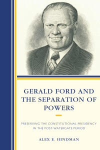 Cover image: Gerald Ford and the Separation of Powers 9781498537636