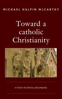 Cover image: Toward a catholic Christianity 9781498538015