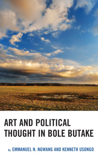 Omslagafbeelding: Art and Political Thought in Bole Butake 9781498538107