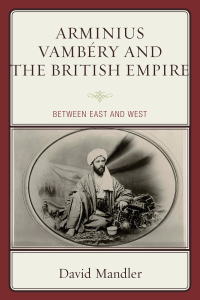Omslagafbeelding: Arminius Vambéry and the British Empire 9781498538244