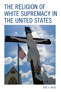 Imagen de portada: The Religion of White Supremacy in the United States 9781498538756