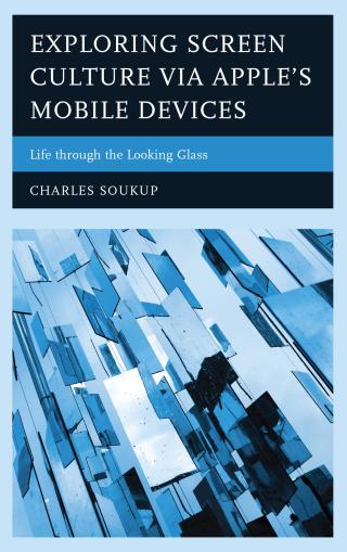 Imagen de portada: Exploring Screen Culture via Apple's Mobile Devices 9781498539609