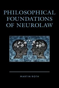 Cover image: Philosophical Foundations of Neurolaw 9781498539685
